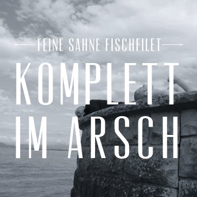 KOMPLETT IM ARSCH