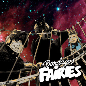 BONDAGE FAIRIES - 1-0 SINGLE OUT 8TH APRIL! JUCHU!