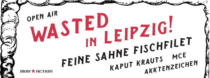 Wasted in Leipzig - Feine Sahne Fischfilet k&uuml;ndigen erstes eigenes Open Air an