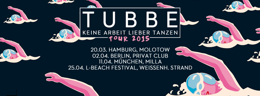 TUBBE - "KEINE ARBEIT LIEBER TANZEN" RELEASETOUR