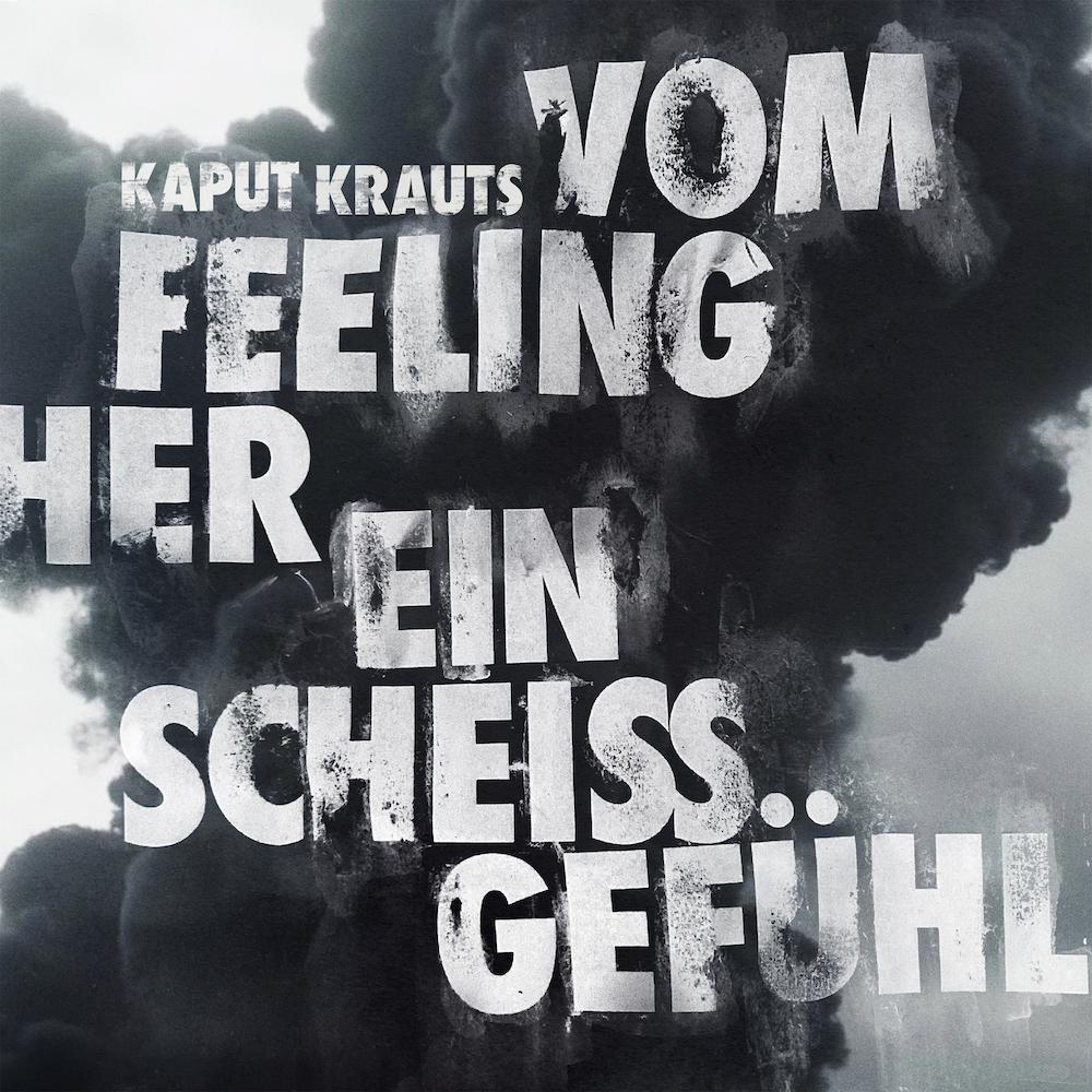 Kaput Krauts Album "Vom Feeling her ein schei&szlig; Gef&uuml;hl" erscheint heute!